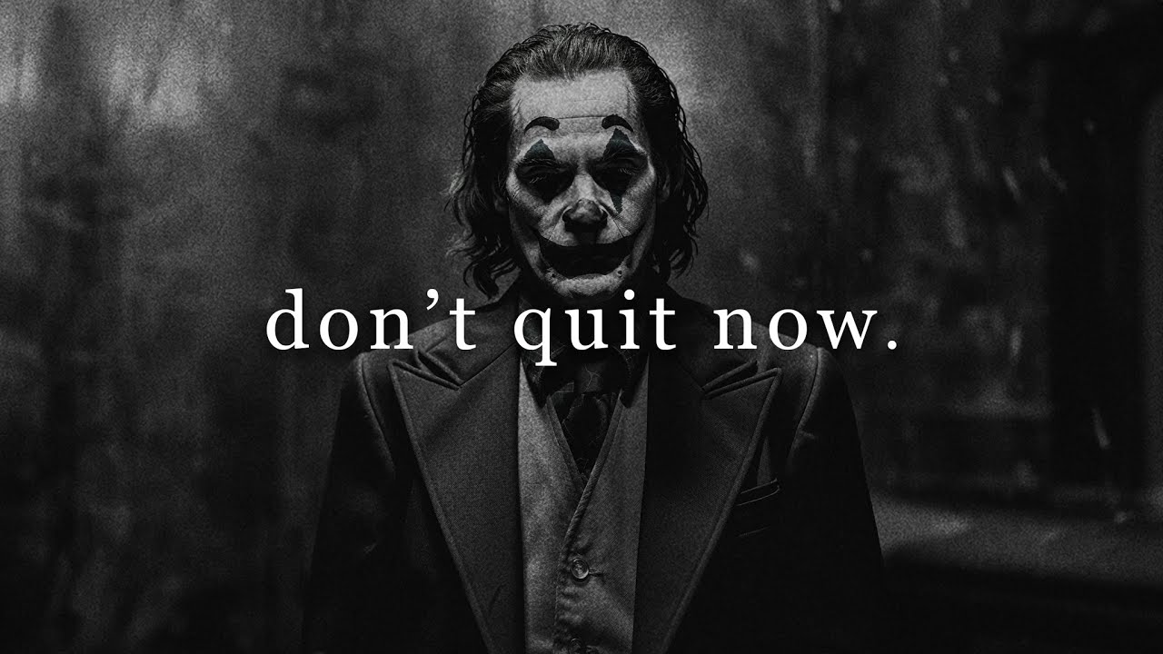 you've come too far to quit now.