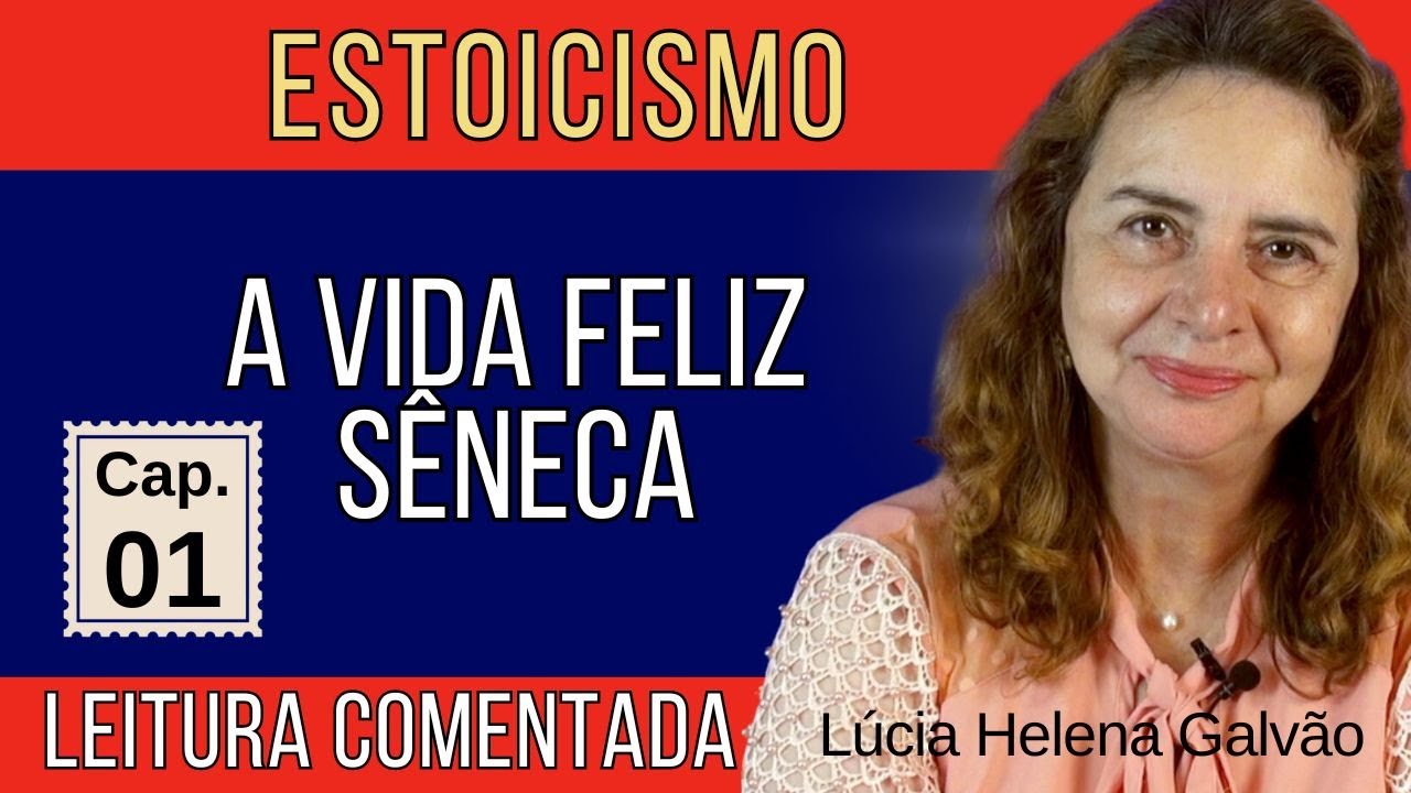 Capítulo 01: "A Vida Feliz" de Sêneca | Leitura Comentada com Lúcia Helena Galvão - Nova Acrópole