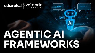 Agentic AI Frameworks | What is Agentic AI Framework? | Best Agentic AI Framework | Edureka