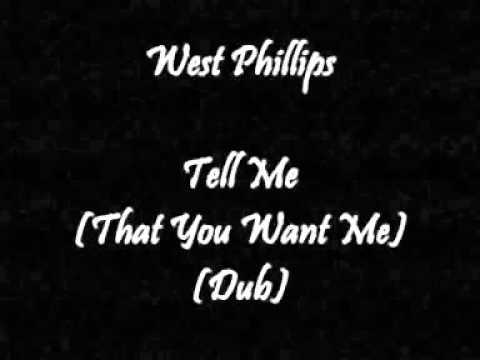 West Phillips - Tell Me (That You Want Me) (Dub)