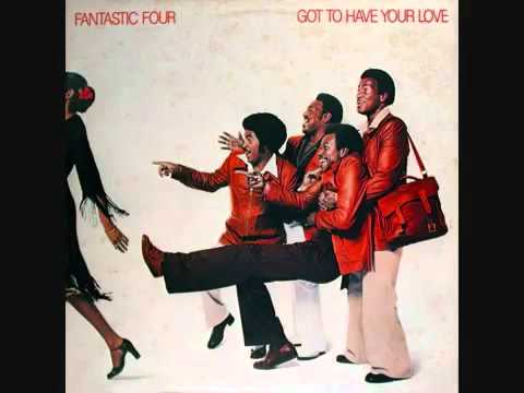 Fantastic Four - Got To Have Your Love