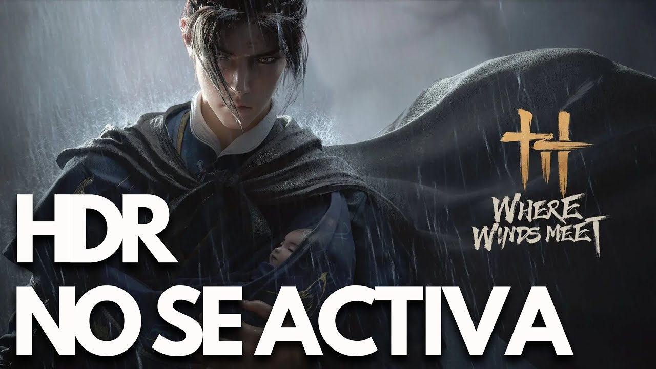 Where Winds Meet HDR No Se Activa/Aparece Gris - Solucion