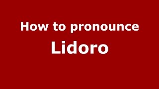 How to pronounce Lidoro