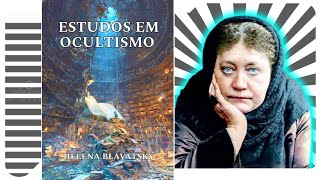 Estudos em Ocultismo - Helena Blavatsky