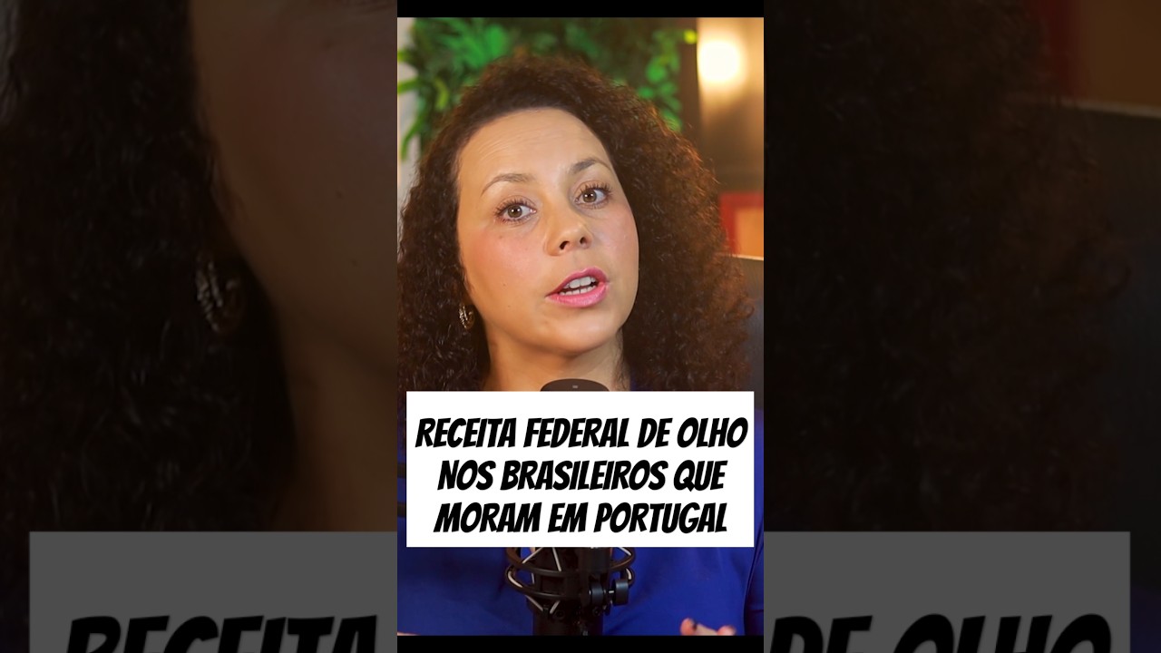 RECEITA FEDERAL DE OLHO NOS BRASILEIROS QUE MORAM EM PORTUGAL
