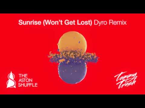The Aston Shuffle vs. Tommy Trash - Sunrise (Dyro Remix)