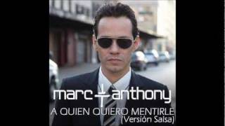 Marc Anthony - A Quien Quiero Mentirle (Salsa Version)