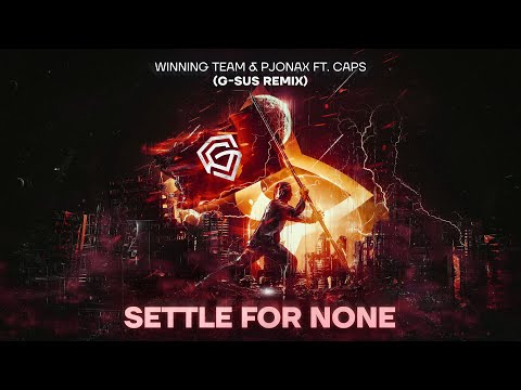 Winning Team & PJONAX ft. CAPS - Settle For None (G-Sus Remix) [Official Video]