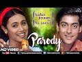 Kahin Pyaar Na Ho Jaaye Parody Salman Khan Rani Mukherjee Ishtar Regional