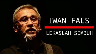 Download lagu IWAN FALS LEKASLAH SEMBUH... mp3