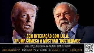 Análise De Cenário - SEM INTERAÇÃO com Lula , Trump começa a mostrar  Hostilidade