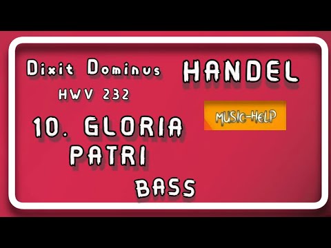 Bass - 10. Gloria Patri - (Dixit Dominus HWV 232) - Handel