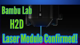 Bambu Lab H2D Flagship 3D Printer with Lasers Confirmed!!