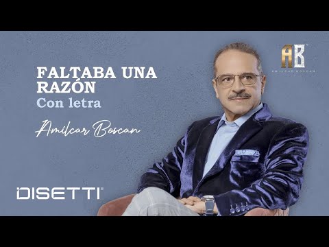 Amilcar Boscan - Faltaba Una Razón (Video Letra)
