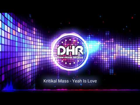 Kritikal Mass - Yeah Is Love - DHR