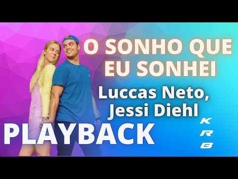 O SONHO QUE EU SONHEI - LUCCAS NETO & JESSI DIEHL - PLAYBACK KARAOKE INSTRUMENTAL