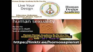 Human Design Academy By Ra Uru Hu: Part 10 - Open Centers In Relationships - The Source Of Pain And Transformation