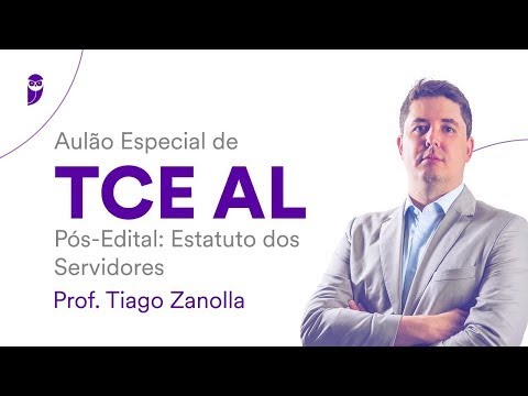 Aulão Especial TCE AL - Pós-Edital: Estatuto dos Servidores - Prof. Tiago Zanolla