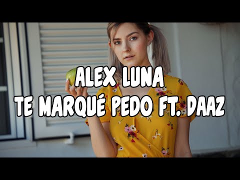 Alex Luna   Te Marqué Pedo ft  DAAZ
