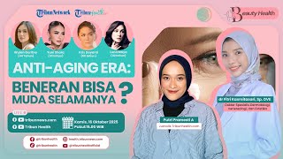BEAUTY HEALTH: Anti-aging Era: Beneran Bisa Muda Selamanya?