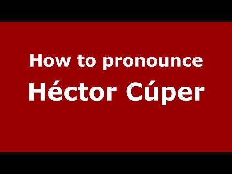 How to pronounce Héctor Cúper (Spanish/Argentina) - PronounceNames.com