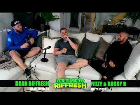 #60 FITZY & ROSSY B | IT'S TIME TO RIFFRESH PODCAST #60 WITH BRAD RIFFRESH
