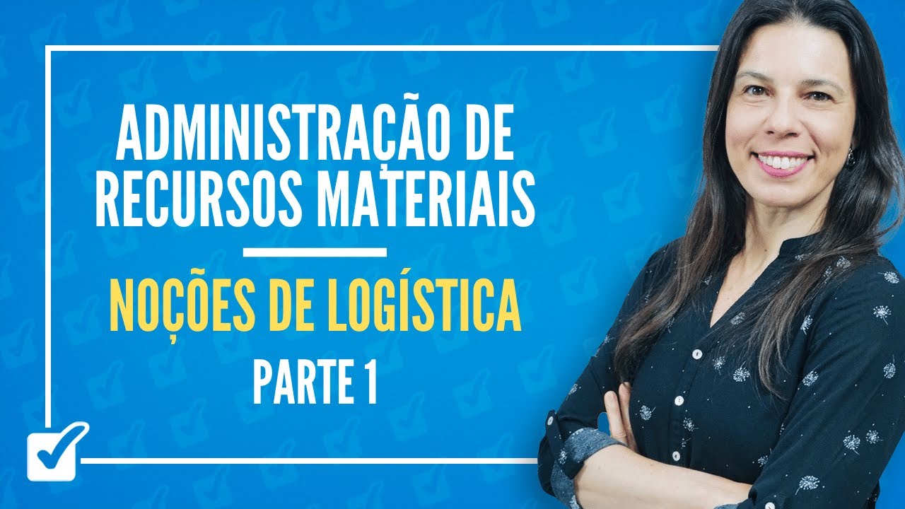 06.01. Noções de Logística - Parte 1 (Administração de Recursos Materiais) Prof.ª Izabel Ataíde