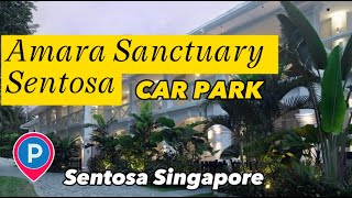 Amara Sanctuary Resort Sentosa Car Park | 2023 Parking Update | Singapore Sentos