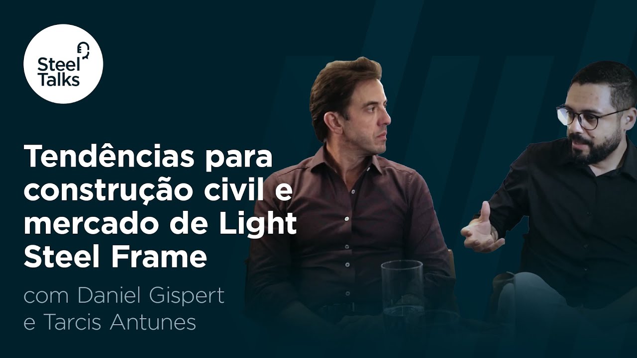 Tendências para construção civil e mercado de Light Steel Frame #SteelTalks