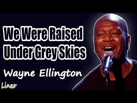 We Were Raised Under Grey Skies | Wayne Ellington | Blind Auditions | The Voice UK 2018 (LYRICS)