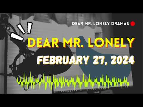 Dear Mr Lonely - February 27, 2024