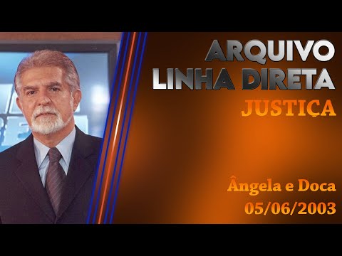 Linha Direta - Justiça: Ângela e Doca