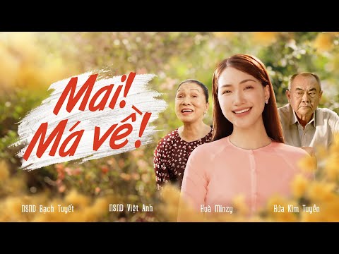 Mai! Má Về - Hòa Minzy x NSND Bạch Tuyết x Hứa Kim Tuyền | Official MV Nhạc Tết