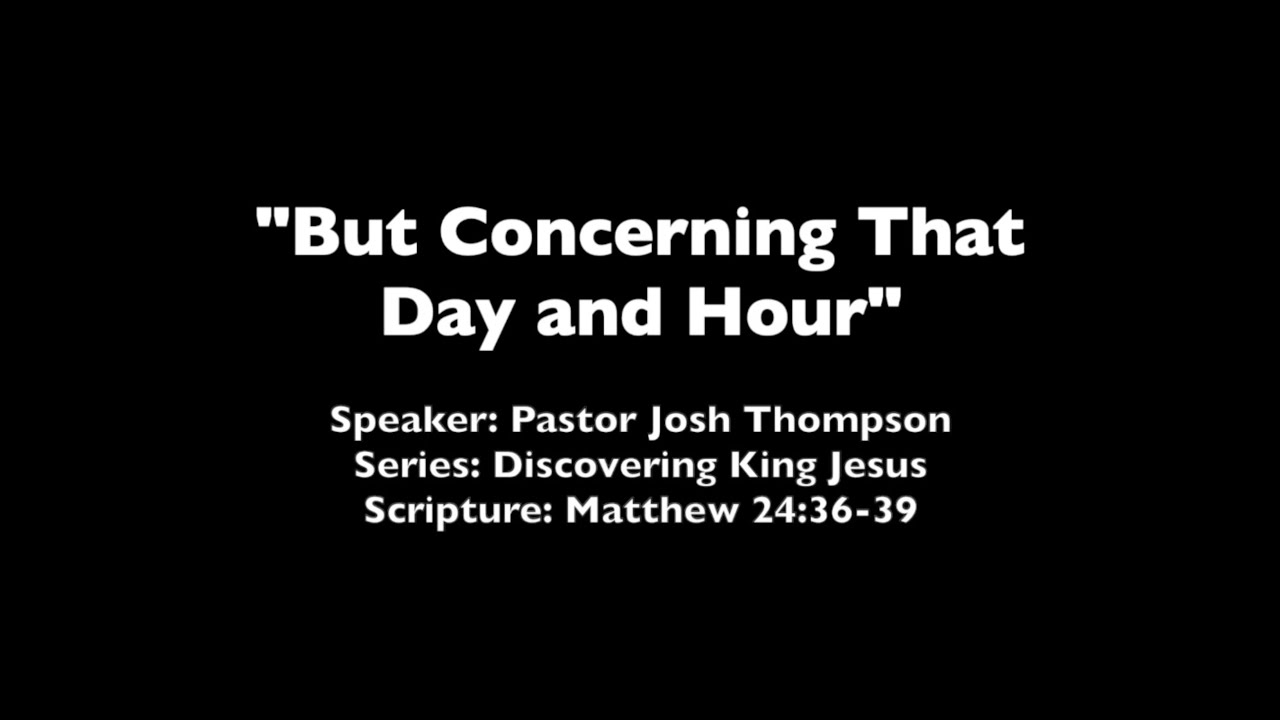 But Concerning That Day and Hour