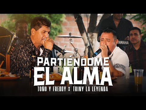 Toño y Freddy - Triny La Leyenda - Los Que Nunca Se Fueron - Partiéndome El Alma (Video Oficial)