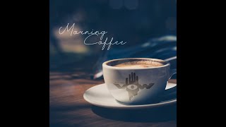 'Morning Coffee and You' by The Vow