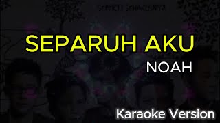Download lagu Separuh Aku - NOAH - Ariel Peterpan (Karaoke Version) mp3