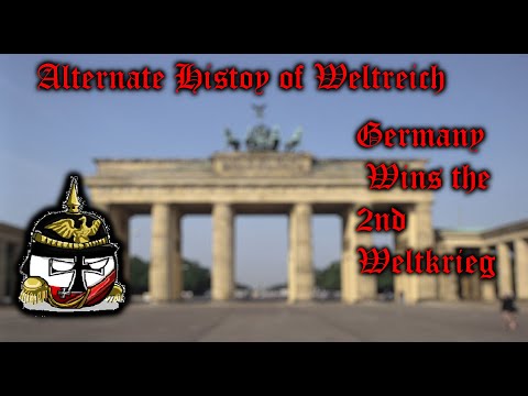 What if Germany Won the Second WeltKrieg? ~Weltreich Lore