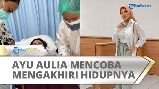 Kabar Isu Ayu Aulia Diduga Mencoba Mengakhiri Hidup Setelah Diputus dengan Zikri Daulay