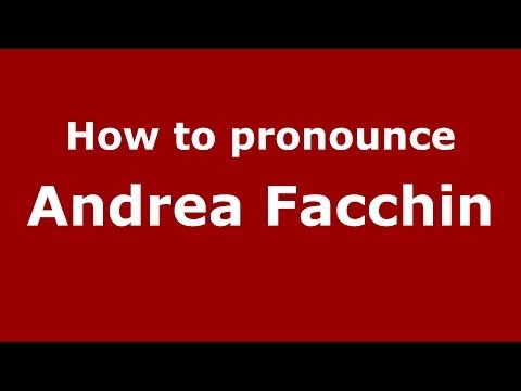 How to pronounce Andrea Facchin (Italian/Italy)  - PronounceNames.com