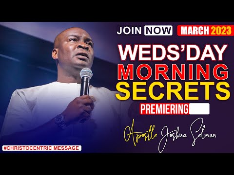 WEDNESDAY SECRETS, 22ND MARCH 2023 - Apostle Joshua Selman | Commanding Your Morning
