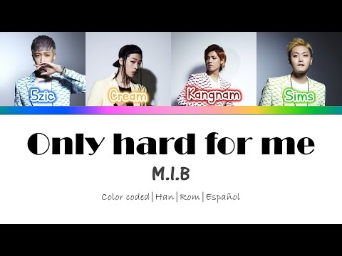 M.I.B (엠아이비)  - Only Hard For Me || Color coded lyrics (Han/Rom/Esp)