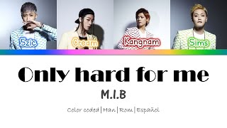 Download lagu M.I.B (엠아이비)  - Only Hard For Me || Color coded lyrics (Han/Rom/Esp) mp3