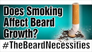 Does Smoking Affect Beard Growth? | #TheBeardnecessities | Ep 21