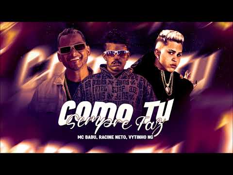 MC BABU, VYTINHO NG E RACINE NETO - COMO TU SEMPRE FAZ - BREGA FUNK