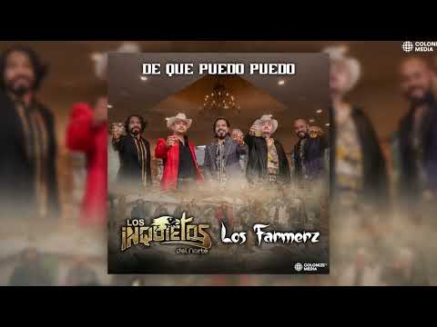 Los Inquietos Del Norte & Los Farmerz - De Que Puedo Puedo