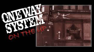 ONE WAY SYSTEM - On the up