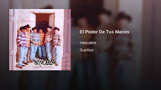 Intocable - El Poder De Tus Manos (Audio)