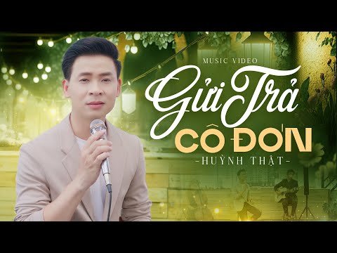 Gửi trả cô đơn - Huỳnh Thật