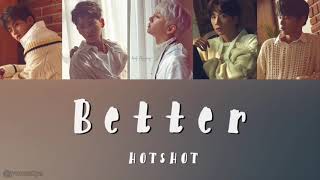 [日本語訳/カナルビ ] Better - HOTSHOT(핫샷)